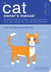  - The Cat Owner's Manual: Operating Instructions, Troubleshooting Tips, and Advice on Lifetime Maintenance
