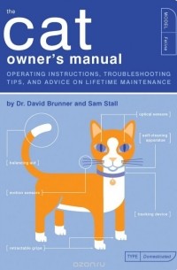  - The Cat Owner's Manual: Operating Instructions, Troubleshooting Tips, and Advice on Lifetime Maintenance