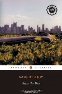 Saul Bellow - Seize the Day