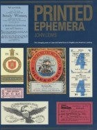 John Noel Claude Lewis - Printed Ephemera: The Changing Uses of Type and Letterforms in English and American Printing