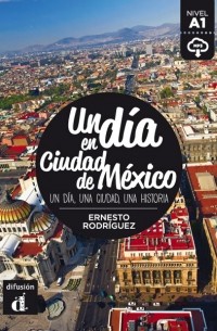 Эрнесто Родригес - Un día en Ciudad de México (Nivel A1)