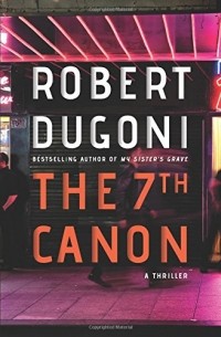 Robert Dugoni - The 7th Canon