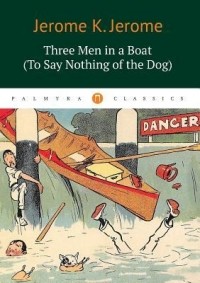 Jerome Klapka Jerome - Three Men in a Boat