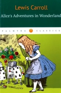 Lewis Carrol - Alice's Adventures in Wonderland