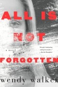 Wendy Walker - All Is Not Forgotten