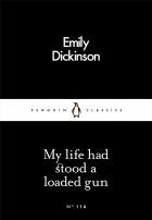 Emily Dickinson - My life had stood a loaded gun