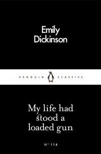 Emily Dickinson - My life had stood a loaded gun