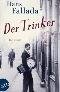 Hans Fallada - Der Trinker