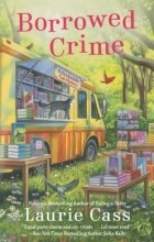 Laurie Cass - Borrowed Crime