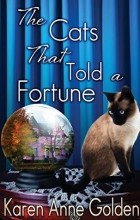 Karen Anne Golden - The Cats that Told a Fortune