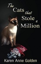 Karen Anne Golden - The Cats that Stole a Million