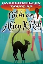 Carole Nelson Douglas - Cat in an Alien X-Ray