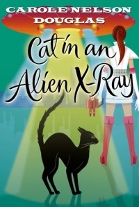 Carole Nelson Douglas - Cat in an Alien X-Ray