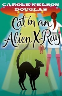 Carole Nelson Douglas - Cat in an Alien X-Ray