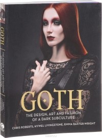  - Goth: The Design, Art and Fashion of a Dark Subculture