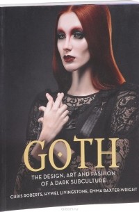  - Goth: The Design, Art and Fashion of a Dark Subculture