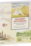  - Explorers&#039; Sketchbooks: The Art of Discovery and Adventure