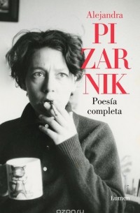 Alejandra Pizarnik - Poesia Completa