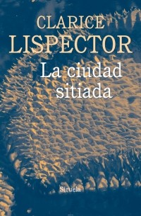 Clarice Lispector - La Ciudad Sitiada