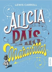 Lewis Carroll - Alicia En El Pais De Las Maravillas