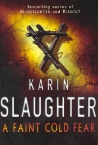Karin Slaughter - Faint Cold Fear