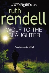 Ruth Rendell - Wolf To The Slaughter