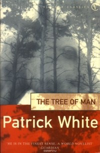 Patrick White - The Tree of Man