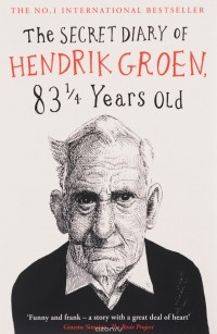 Hendrik Groen - The Secret Diary of Hendrik Groen, 83 Years Old