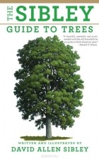 Дэвид Сибли - The Sibley Guide to Trees