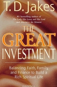 T. D. Jakes - The Great Investment