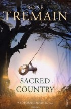 Rose Tremain - Sacred Country