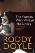 Roddy Doyle - The Woman Who Walked Into Doors