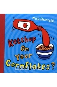 Ник Шарратт - Ketchup on Your Cornflakes?