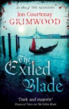 Jon Courtenay Grimwood - The Exiled Blade