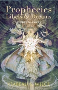 Исабо С. Уилс - Prophecies, Libels & Dreams: Stories