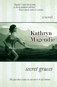 Kathryn Magendie - Secret Graces