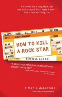 Tiffanie DeBartolo - How to Kill a Rock Star