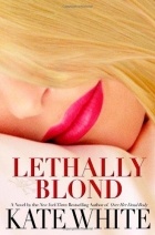 Kate White - Lethally Blond