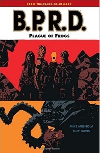 Mike Mignola - B.P.R.D. Vol. 3: Plague of Frogs