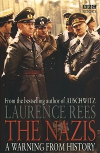 Laurence Rees - Nazis: Warning from History