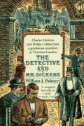William J. Palmer - The Detective and Mr. Dickens