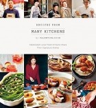 Valentina Rice - The Many Kitchens Cookbook: A Unique Collection of Food Artisans&#039; Favorite Recipes
