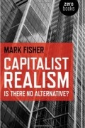 Capitalist Realism: Is There No Alternative?