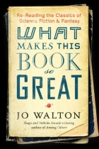 Jo Walton - What Makes This Book So Great