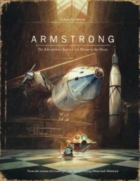 Torben Kuhlmann - Armstrong: The Adventurous Journey of a Mouse to the Moon