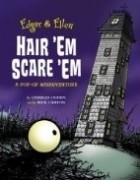 Чарльз Огден - Edgar &amp; Ellen Hair &#039;Em Scare &#039;Em - A Pop-up Misadventure