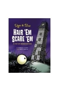 Чарльз Огден - Edgar & Ellen Hair 'Em Scare 'Em - A Pop-up Misadventure