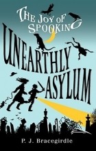 P.J. Bracegirdle - Unearthly Asylum