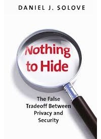 Daniel J Solove - Nothing to Hide: The False Tradeoff Between Privacy and Security