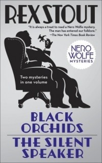 Rex Stout - Black Orchids. The Silent Speaker (сборник)